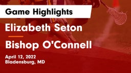 Elizabeth Seton  vs Bishop O'Connell  Game Highlights - April 12, 2022