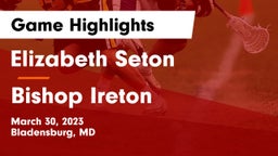 Elizabeth Seton  vs Bishop Ireton  Game Highlights - March 30, 2023