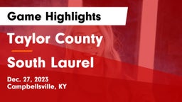 Taylor County  vs South Laurel  Game Highlights - Dec. 27, 2023