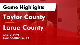 Taylor County  vs Larue County  Game Highlights - Jan. 2, 2024