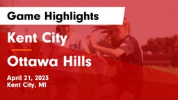 Kent City  vs Ottawa Hills  Game Highlights - April 21, 2023