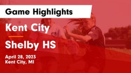 Kent City  vs Shelby HS Game Highlights - April 28, 2023