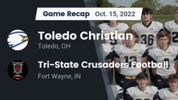 Recap: Toledo Christian  vs. Tri-State Crusaders Football 2022