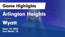 Arlington Heights  vs Wyatt  Game Highlights - Sept. 22, 2022