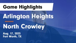 Arlington Heights  vs North Crowley  Game Highlights - Aug. 17, 2023
