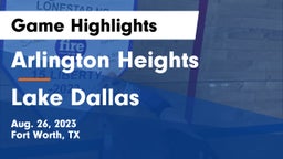 Arlington Heights  vs Lake Dallas  Game Highlights - Aug. 26, 2023