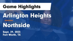 Arlington Heights  vs Northside  Game Highlights - Sept. 29, 2023