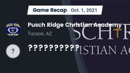 Recap: Pusch Ridge Christian Academy  vs. ?????????? 2021
