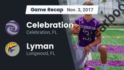 Recap: Celebration  vs. Lyman  2017