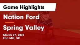 Nation Ford  vs Spring Valley  Game Highlights - March 27, 2023