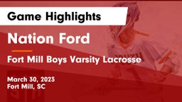 Nation Ford  vs Fort Mill Boys Varsity Lacrosse Game Highlights - March 30, 2023