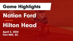 Nation Ford  vs Hilton Head  Game Highlights - April 2, 2024