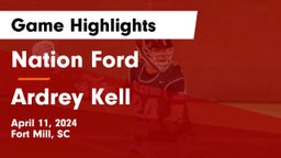 Nation Ford  vs Ardrey Kell  Game Highlights - April 11, 2024
