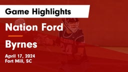 Nation Ford  vs Byrnes  Game Highlights - April 17, 2024