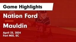 Nation Ford  vs Mauldin  Game Highlights - April 23, 2024