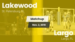 Matchup: Lakewood vs. Largo  2018