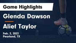 Glenda Dawson  vs Alief Taylor  Game Highlights - Feb. 2, 2022