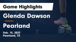 Glenda Dawson  vs Pearland  Game Highlights - Feb. 15, 2022