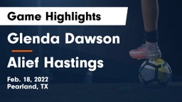 Glenda Dawson  vs Alief Hastings  Game Highlights - Feb. 18, 2022