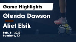 Glenda Dawson  vs Alief Elsik  Game Highlights - Feb. 11, 2022