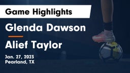 Glenda Dawson  vs Alief Taylor  Game Highlights - Jan. 27, 2023