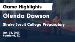 Glenda Dawson  vs Strake Jesuit College Preparatory Game Highlights - Jan. 31, 2023