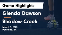 Glenda Dawson  vs Shadow Creek  Game Highlights - March 3, 2023