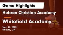 Hebron Christian Academy  vs Whitefield Academy Game Highlights - Jan. 31, 2023