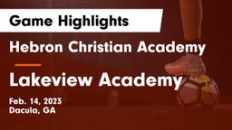 Hebron Christian Academy  vs Lakeview Academy  Game Highlights - Feb. 14, 2023