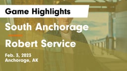 South Anchorage  vs Robert Service  Game Highlights - Feb. 3, 2023