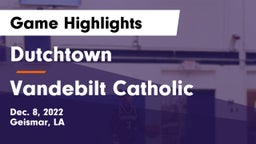 Dutchtown  vs Vandebilt Catholic  Game Highlights - Dec. 8, 2022