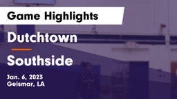Dutchtown  vs Southside  Game Highlights - Jan. 6, 2023