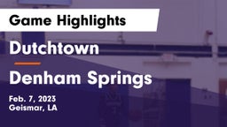 Dutchtown  vs Denham Springs  Game Highlights - Feb. 7, 2023