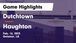 Dutchtown  vs Haughton  Game Highlights - Feb. 16, 2023
