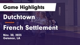 Dutchtown  vs French Settlement  Game Highlights - Nov. 30, 2023