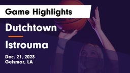 Dutchtown  vs Istrouma  Game Highlights - Dec. 21, 2023