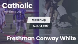 Matchup: Catholic vs. Freshman Conway White 2017