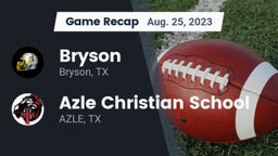 Recap: Bryson  vs. Azle Christian School 2023