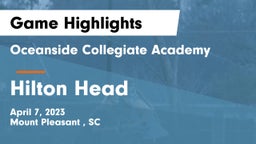 Oceanside Collegiate Academy vs Hilton Head  Game Highlights - April 7, 2023