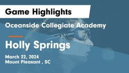 Oceanside Collegiate Academy vs Holly Springs  Game Highlights - March 22, 2024
