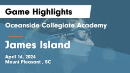 Oceanside Collegiate Academy vs James Island  Game Highlights - April 16, 2024
