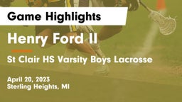 Henry Ford II  vs St Clair HS Varsity Boys Lacrosse Game Highlights - April 20, 2023