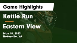Kettle Run  vs Eastern View  Game Highlights - May 18, 2023