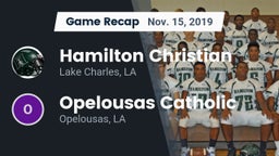 Recap: Hamilton Christian  vs. Opelousas Catholic  2019