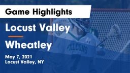 Locust Valley  vs Wheatley Game Highlights - May 7, 2021