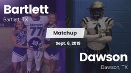 Matchup: Bartlett vs. Dawson  2019