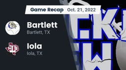 Recap: Bartlett  vs. Iola  2022