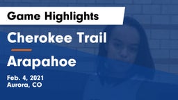 Cherokee Trail  vs Arapahoe  Game Highlights - Feb. 4, 2021