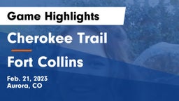 Cherokee Trail  vs Fort Collins  Game Highlights - Feb. 21, 2023