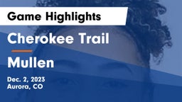 Cherokee Trail  vs Mullen  Game Highlights - Dec. 2, 2023